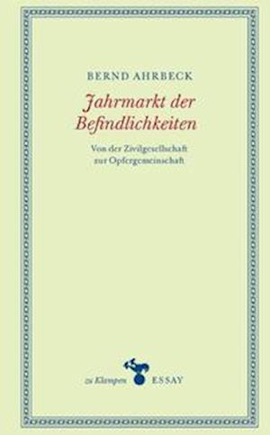 Jahrmarkt der Befindlichkeiten - Bernd Ahrbeck - Books - Klampen, Dietrich zu - 9783866748262 - February 28, 2022