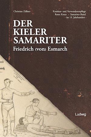 Cover for Christian Zöllner · Der Kieler Samariter Friedrich (von) Esmarch (1823-1908) (Paperback Book) (2022)