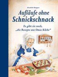 Aufläufe ohne Schnickschnack - Bangert - Livres -  - 9783897368262 - 