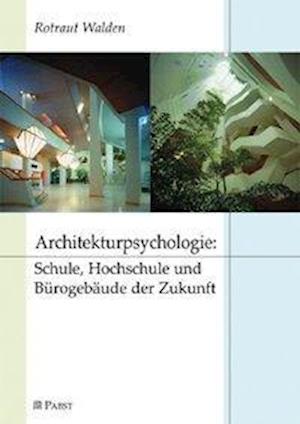 Cover for Rotraut Walden · Architekturpsychologie: Schule, Hochschule und Bürogebäude der Zukunft (Paperback Bog) (2008)