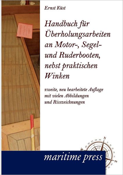 Cover for Ernst Kuest · Handbuch Fuer Ueberholungsarbeiten an Motor-, Segel- Und Ruderbooten, Nebst Prakischen Winken: Zweite, Völlig Neu Bearbeitete Auflage (Taschenbuch) [German edition] (2012)