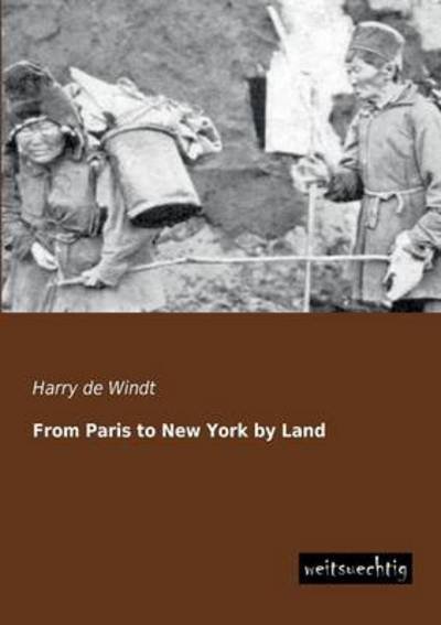 Cover for Harry De Windt · From Paris to New York by Land (Paperback Book) (2013)