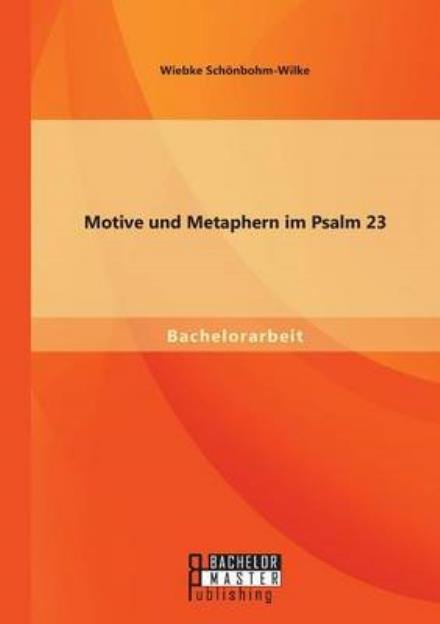 Cover for Wiebke Schonbohm-wilke · Motive Und Metaphern Im Psalm 23 (Paperback Book) [German edition] (2014)
