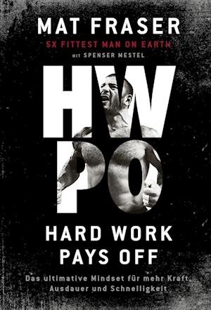 Cover for Mat Fraser · HWPO: Hard work pays off (Innbunden bok) (2022)