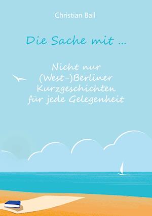 Cover for Christian Bail · Die Sache mit ... (Paperback Book) (2021)