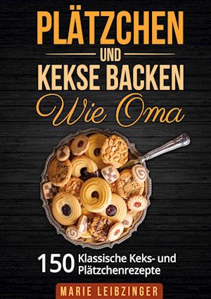 Cover for Marie Leibzinger · Plätzchen und Kekse backen wie Oma (Book) (2024)