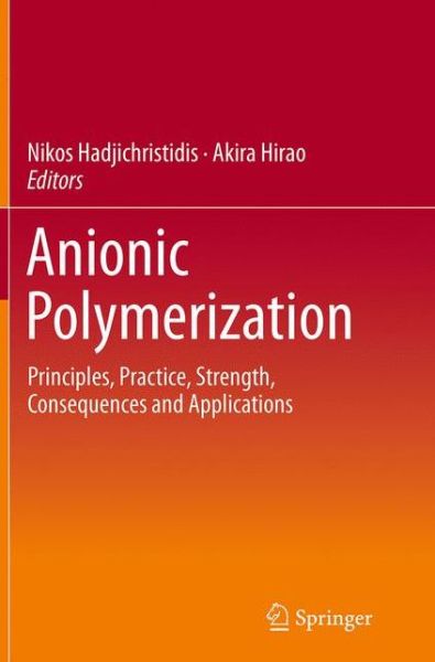Cover for Anionic Polymerization: Principles, Practice, Strength, Consequences and Applications (Paperback Book) [Softcover reprint of the original 1st ed. 2015 edition] (2016)