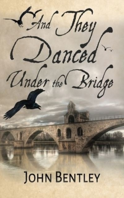 And They Danced Under The Bridge - John Bentley - Boeken - Next Chapter - 9784824109262 - 29 oktober 2021
