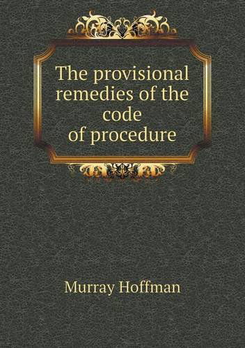 Cover for Murray Hoffman · The Provisional Remedies of the Code of Procedure (Paperback Book) (2013)