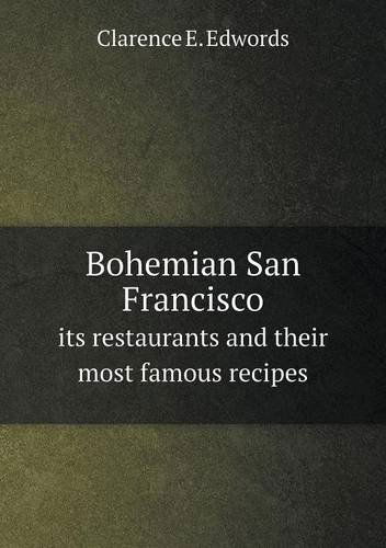 Cover for Clarence E. Edwords · Bohemian San Francisco Its Restaurants and Their Most Famous Recipes (Paperback Book) (2013)