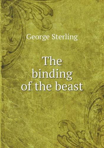 Cover for George Sterling · The Binding of the Beast (Taschenbuch) (2013)