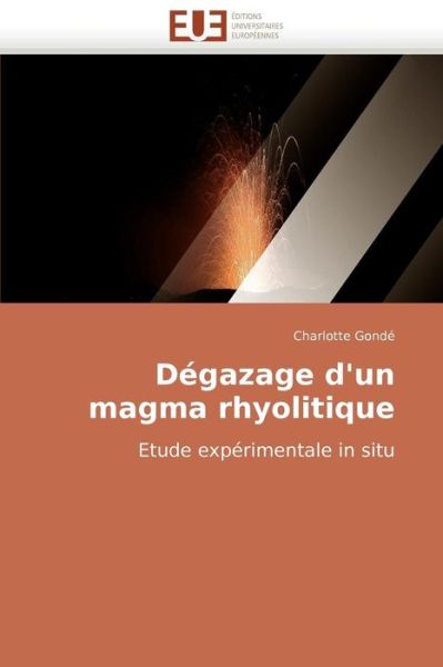 Cover for Charlotte Gondé · Dégazage D'un Magma Rhyolitique: Etude Expérimentale in Situ (Paperback Book) [French edition] (2018)