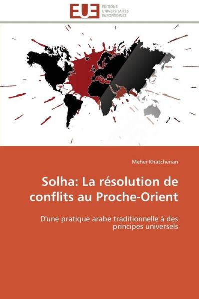 Cover for Meher Khatcherian · Solha: La Résolution De Conflits Au Proche-orient: D'une Pratique Arabe Traditionnelle À Des Principes Universels (Paperback Book) [French edition] (2018)