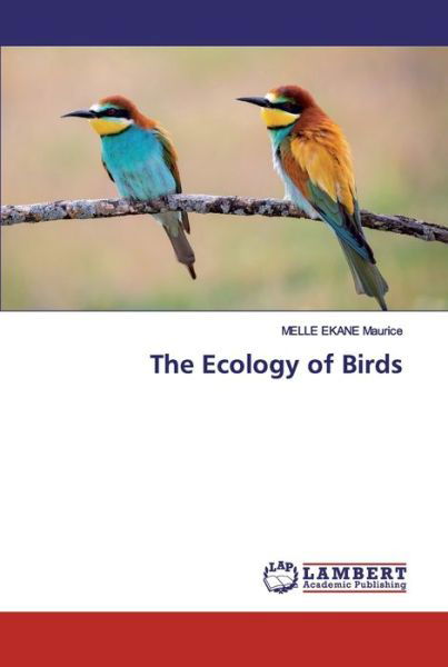 The Ecology of Birds - Maurice - Livres -  - 9786200307262 - 6 septembre 2019