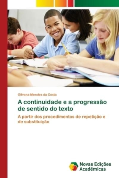 Cover for Gilvana Mendes Da Costa · A continuidade e a progressao de sentido do texto (Taschenbuch) (2017)