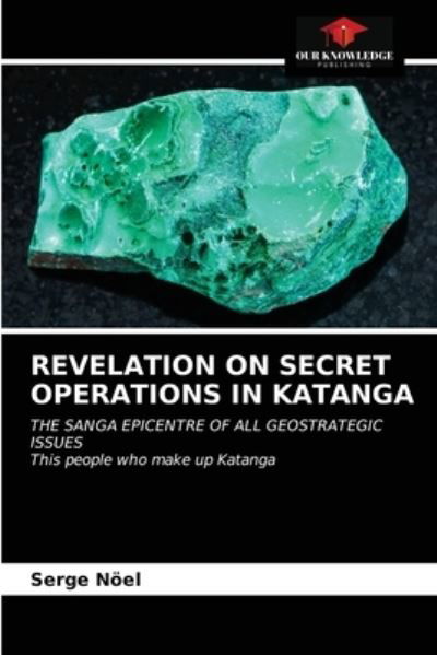 Cover for Serge Noeel · Revelation on Secret Operations in Katanga (Paperback Book) (2021)