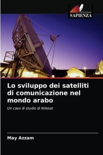 Cover for May Azzam · Lo sviluppo dei satelliti di comunicazione nel mondo arabo (Paperback Book) (2021)