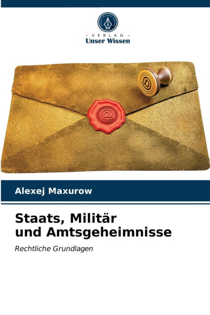 Cover for Alexej Maxurow · Staats, Militar und Amtsgeheimnisse (Paperback Book) (2021)