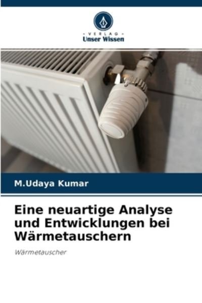 Cover for M Udaya Kumar · Eine neuartige Analyse und Entwicklungen bei Warmetauschern (Paperback Book) (2021)