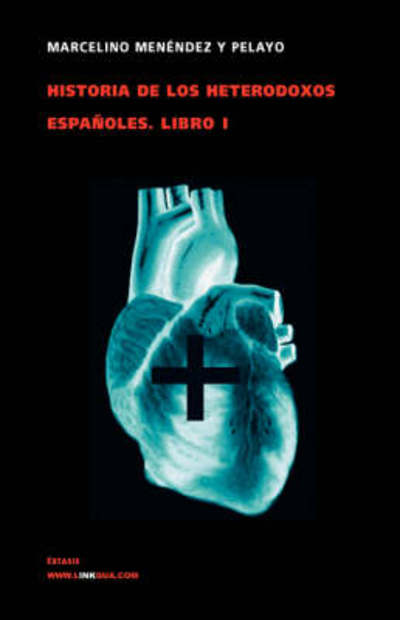 Cover for Marcelino Menndez Y Pelayo · Historia De Los Heterodoxos Espanoles. Libro I (Paperback Book) (2024)