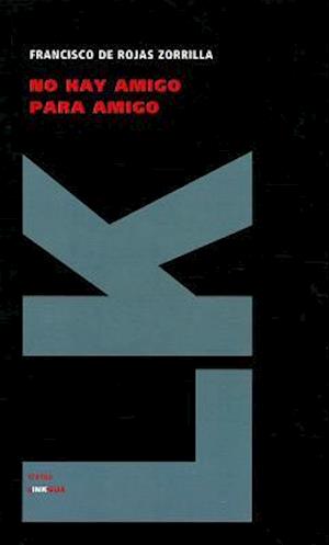 Cover for Francisco De Rojas Zorrilla · No Hay Amigo Para Amigo (Teatro) (Spanish Edition) (Hardcover Book) [Spanish edition] (2024)
