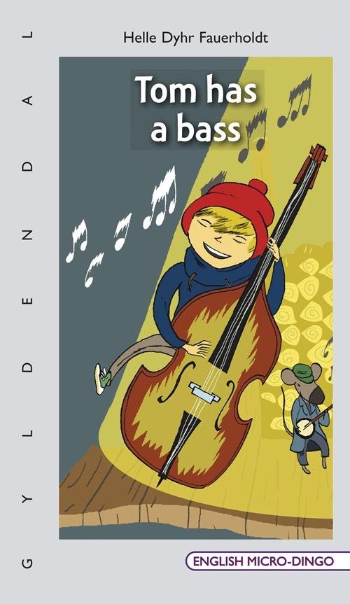 Cover for Helle Dyhr Fauerholdt · English Micro-Dingo - Primært til 1.-3. klasse: Tom has a bass (Sewn Spine Book) [1. Painos] (2014)