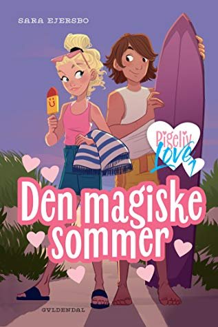 Pigeliv LOVE: Pigeliv LOVE 1 - Den magiske sommer - Sara Ejersbo - Bøker - Gyldendal - 9788702294262 - 3. februar 2020