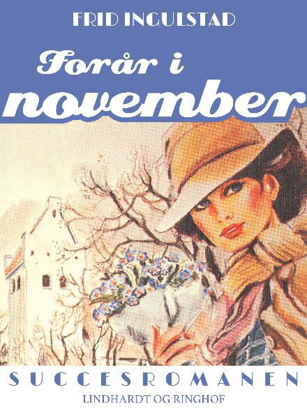 Cover for Frid Ingulstad · Succesromanen: Forår i november (Taschenbuch) [1. Ausgabe] (2017)