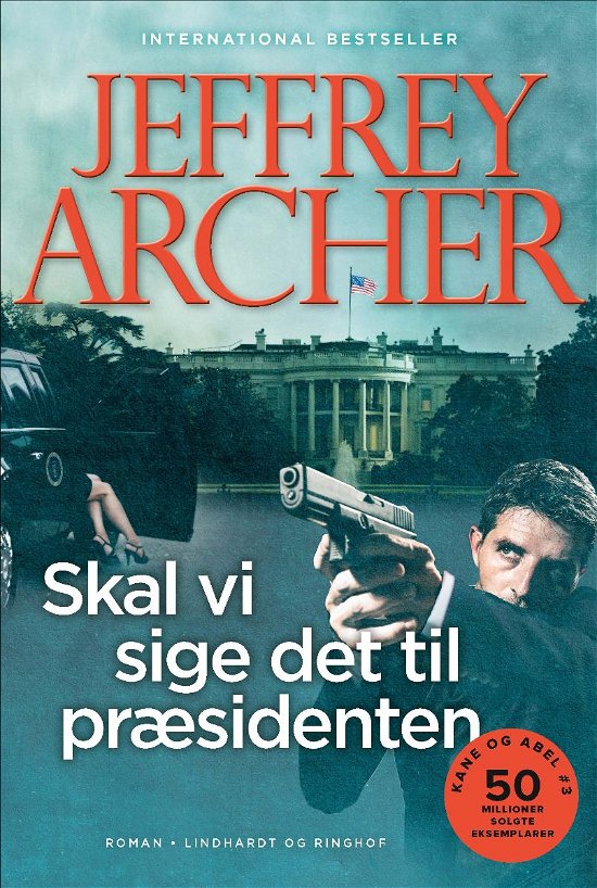 Cover for Jeffrey Archer · Kane og Abel-bøgerne: Skal vi sige det til præsidenten? (Kane og Abel #3) (Bound Book) [3rd edition] (2020)