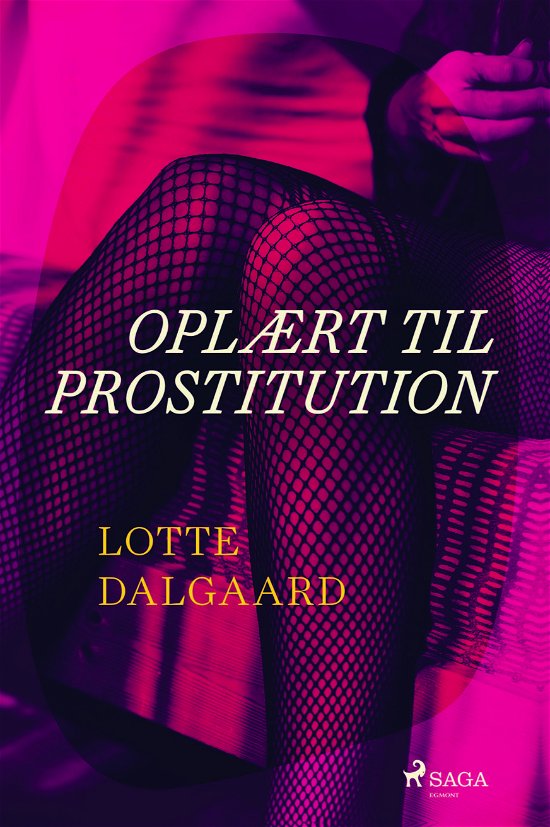 Cover for Lotte Dalgaard · Oplært til prostitution (Heftet bok) [1. utgave] (2019)