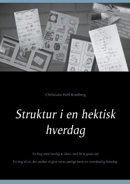 Cover for Christiane Hoff Kindberg; Christiane Hoff Kindberg · Struktur i en hektisk hverdag (Book) [1st edition] (2019)
