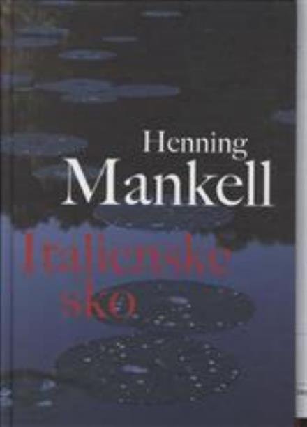 Cover for Henning Mankell · Italienske sko (Bound Book) [1e uitgave] [Indbundet] (2007)