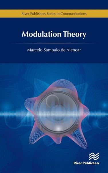 Cover for Sampaio de Alencar, Marcelo (Federal University of Bahia (UFBA), Brazil) · Modulation Theory - River Publishers Series in Communications (Hardcover Book) (2018)