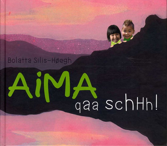 Cover for Bolatta Silis-Høegh · Aima qaa schhh! (Hardcover Book) [1st edition] (2014)