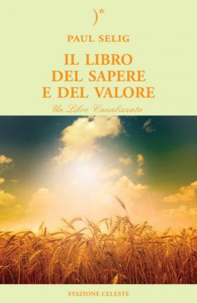 Il Libro Del Sapere E Del Valore - Paul Selig - Livres -  - 9788862150262 - 