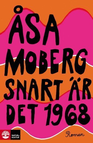 Cover for Moberg Åsa · Snart är det 1968 (Innbunden bok) (2018)