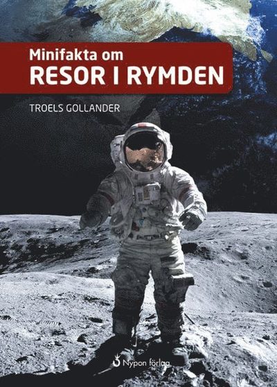 Minifakta om ...: Minifakta om resor i rymden - Troels Gollander - Boeken - Nypon förlag - 9789175677262 - 11 januari 2017