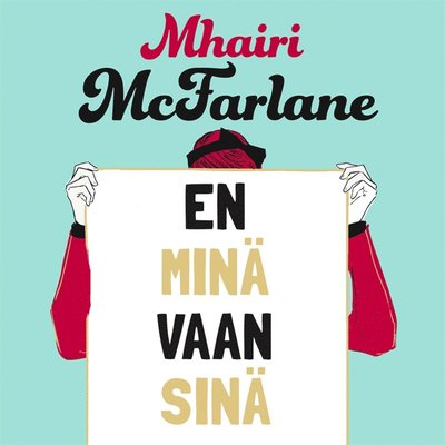 Cover for Mhairi McFarlane · En minä vaan sinä (Hörbok (MP3)) (2016)