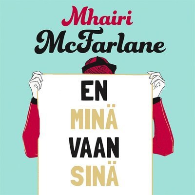 Cover for Mhairi McFarlane · En minä vaan sinä (Audiobook (MP3)) (2016)