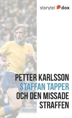 Staffan Tapper och den missade straffen ? Vad hände sen? - Petter Karlsson - Książki - Storytel Dox - 9789177785262 - 7 sierpnia 2017