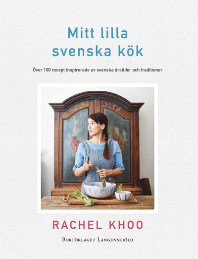 Mitt lilla svenska kök : Över 100 recpet inspirerade av svenska årstider oc - Rachel Khoo - Bøker - Bokförlaget Langenskiöld - 9789187007262 - 2. januar 2019