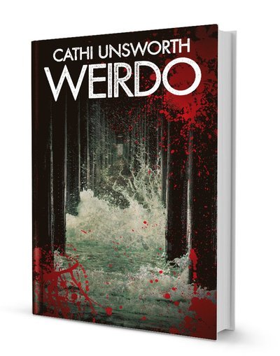 Cover for Cathi Unsworth · Weirdo (Innbunden bok) (2013)