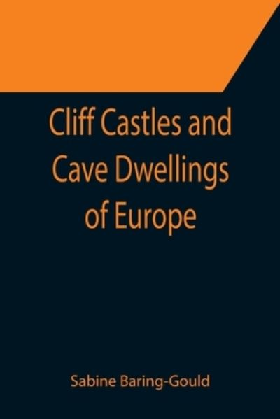 Cover for Sabine Baring-Gould · Cliff Castles and Cave Dwellings of Europe (Paperback Book) (2021)