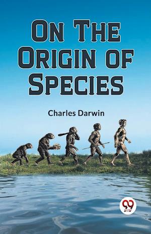 On the Origin of Species - Charles Darwin - Books - Double 9 Books LLP - 9789359325262 - January 11, 2023