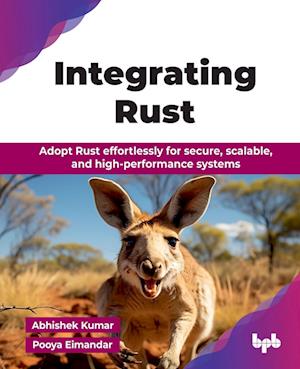 Cover for Abhishek Kumar · Integrating Rust: Adopt Rust effortlessly for secure, scalable, and high-performance systems (Paperback Book) (2025)