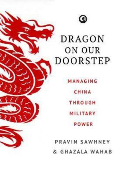 Cover for Pravin Sawhney · Dragon on Our Doorstep: Managing China Through Military Power (Hardcover Book) (2017)