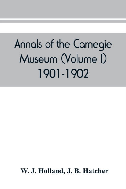 Cover for W J Holland · Annals of the Carnegie Museum (Volume I) 1901-1902 (Paperback Book) (2019)