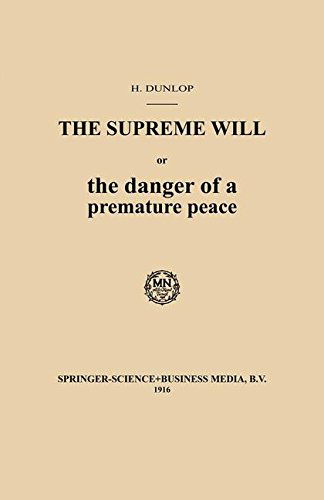 Hendrik Dunlop · The Supreme Will or the danger of a premature peace (Pocketbok) [1916 edition] (1916)