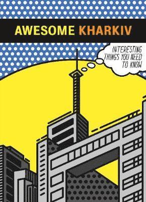 Cover for Osnovy Publishing LLC · Awesome Kharkiv: Interesting things you need to know (Pocketbok) (2023)