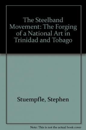 Cover for Stephen Stuempfle · The Steelband Movement: the Forging of a National Art in Trinidad and Tobago (Paperback Book) (2014)